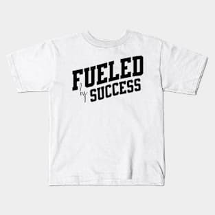 Fueled by Success Kids T-Shirt